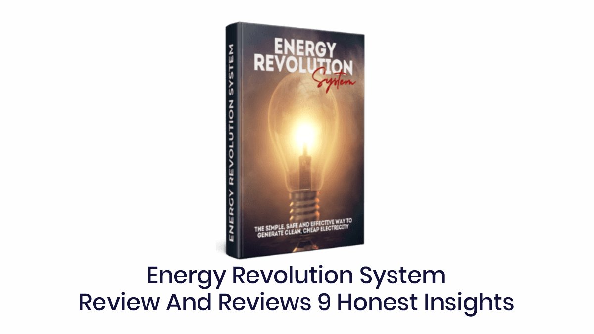 Energy Revolution System Review And Reviews with 9 Honest Insights